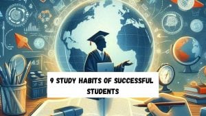 Nine Study Habits of Successful Students